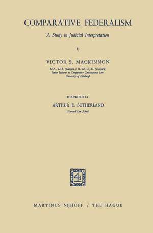 Comparative Federalism: A Study in Judicial Interpretation de Victor S. MacKinnon