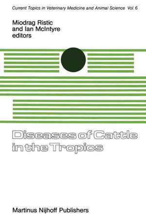 Diseases of Cattle in the Tropics: Economic and Zoonotic Relevance de Miodrag Ristic