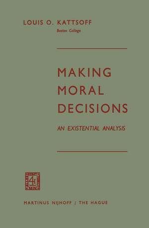 Making Moral Decisions: An Existential Analysis de Louis O. Kattsoff