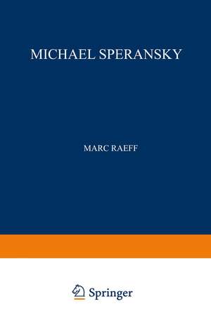 Michael Speransky: Statesman of Imperial Russia 1772–1839 de Marc Raeff