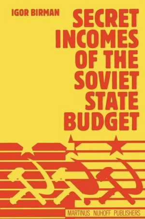 Secret Incomes of the Soviet State Budget de Igor Birman