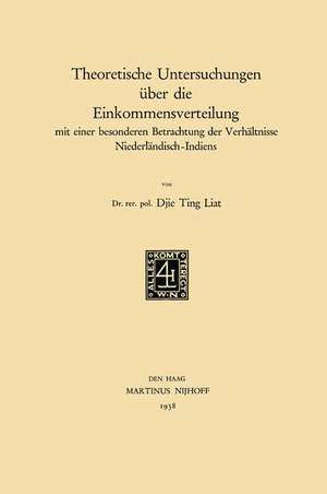 Theoretische Untersuchungen über die Einkommensverteilung: mit einer besonderen Betrachtung der Verhältnisse Niederländisch-Indiens de Ting Liat Djie