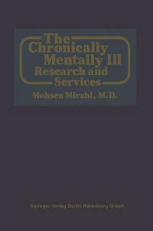 The Chronically Mentally Ill: Research and Services de Mohsen Mirabi