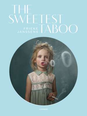 Sweetest Taboo de Frieke Janssens