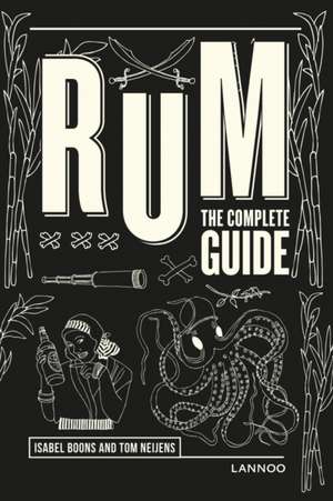 Rum: The Complete Guide de Isabel Boons