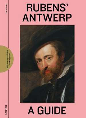 Guide to Rubens' Antwerp de Irene Smets