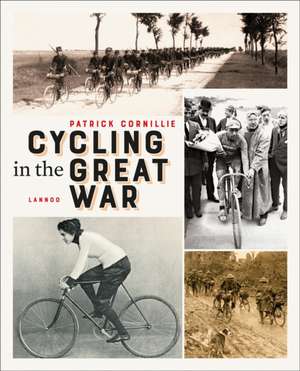 Cycling in the Great War de Patrick Cornillie