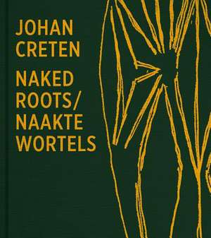 Johan Creten. Naked Roots de Joost Bergman