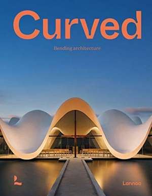 Curved: Bending Architecture de Agata Toromanoff