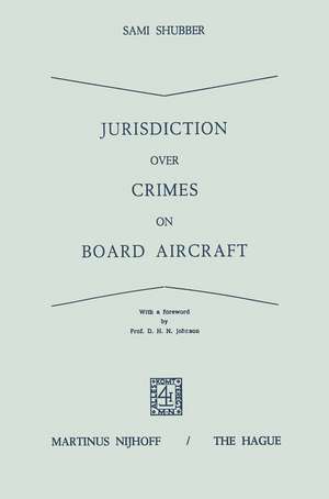 Jurisdiction Over Crimes on Board Aircraft de Sami Shubber