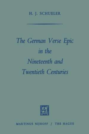 The German Verse Epic in the Nineteenth and Twentieth Centuries de Heinz Juergen Schueler