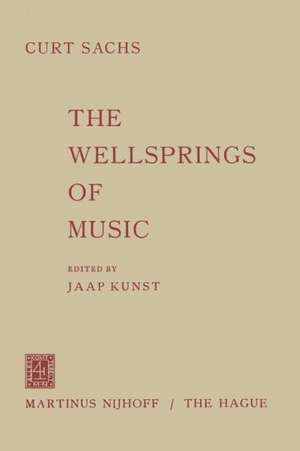 The Wellsprings of Music de Curt Sachs