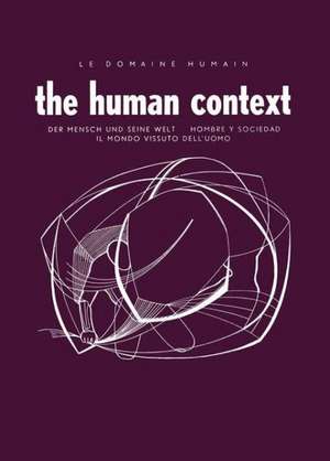 Le Domaine Humain / The Human Context: Der Mensch und Seine Welt / Hombre Y Sociedad / Il Mondo Vissuto Dell’Uomo de Jean Piaget