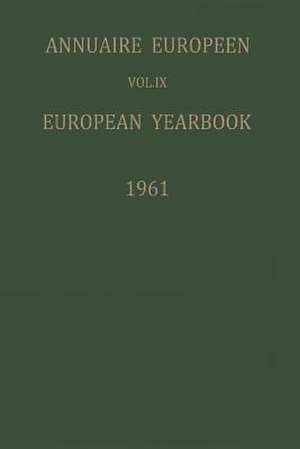 Annuaire Européen / European Yearbook: Vol. IX: Publié Sous les Auspices du Conseil de L’europe / Published under the Auspices of the Council of Europe de Kenneth A. Loparo