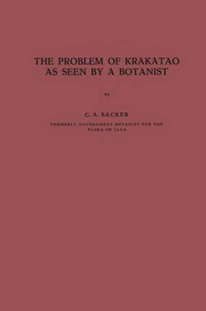 The Problem of Krakatao as Seen by a Botanist de C.A. Backer