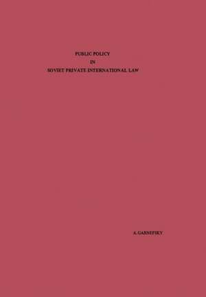 Public Policy in Soviet Private International Law de André Garnefsky