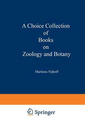 A Choice Collection of Books on Zoology and Botany: From the Stock of Martinus Nijhoff Bookseller de Kenneth A. Loparo