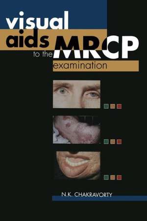 Visual Aids to the MRCP Examination de N.K. Chakravorty