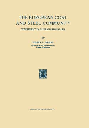 The European Coal and Steel Community: Experiment in Supranationalism de Henry L. Mason