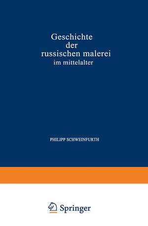 Geschichte der Russischen Malerei im Mittelalter de Philipp Schweinfurth Schweinfurth