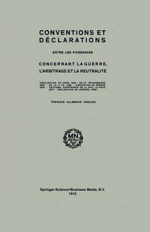 Conventions and Declarations: Between the Powers Concerning War, Arbitration and Neutrality de Kenneth A. Loparo