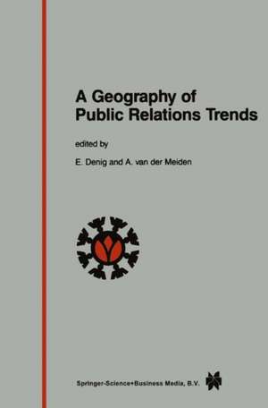 A Geography of Public Relations Trends: Selected Proceedings of the 10th Public Relations World Congress “Between People and Power”, Amsterdam 3 – 7 June 1985 de E. Denig