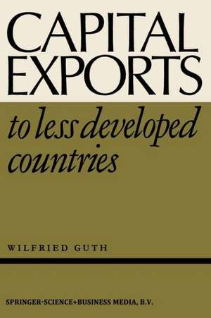 Capital Exports to Less Developed Countries de W. Guth