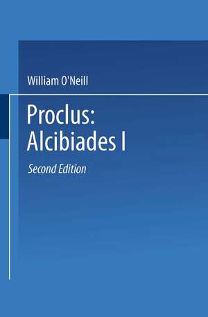 Proclus: Alcibiades I: A Translation and Commentary de Proclus