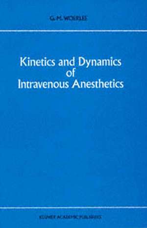 Kinetics and Dynamics of Intravenous Anesthetics de G.M. Woerlee