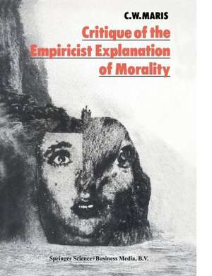 Critique of the Empiricist Explanation of Morality: Is there a Natural Equivalent of Categorical Morality? de C. W. Maris