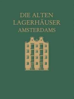 Die alten Lagerhäuser Amsterdams: Eine Kunstgeschichtliche Studie de Magda Revesz-Alexander