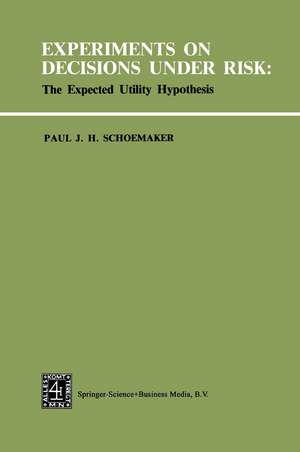 Experiments on Decisions under Risk: The Expected Utility Hypothesis de P.J.H. Schoemaker