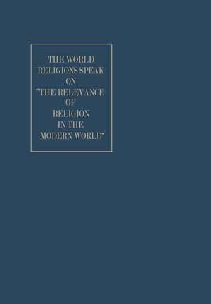 The World Religions Speak on ”The Relevance of Religion in the Modern World” de Finley P. Dunne