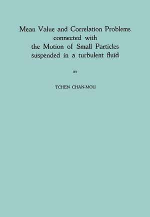 Mean Value and Correlation Problems connected with the Motion of Small Particles suspended in a turbulent fluid de Tchen Chan-Mou