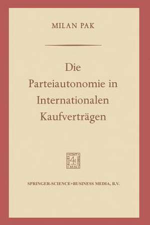 Die Parteiautonomie in Internationalen Kaufverträgen de Milan Pak