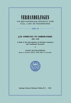 Jan Company in Coromandel 1605–1690: A Study in the Interrelations of European Commerce and Traditional Economies de A.K. Raychaudhuri