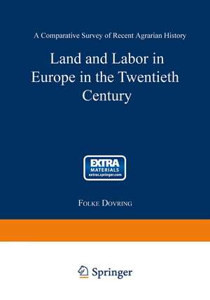 Land and Labor in Europe in the Twentieth Century: A Comparative Survey of Agrarian History de Folke Dovring