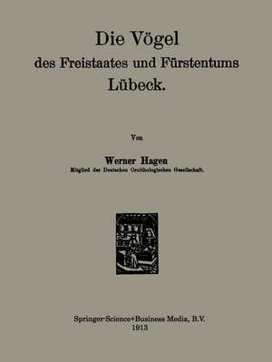 Die Vögel des Freistaates und Fürstentums Lübeck de Werner Hagen