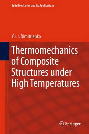 Thermomechanics of Composite Structures under High Temperatures de Yu. I. Dimitrienko