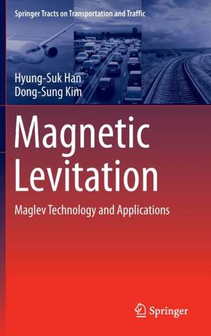 Magnetic Levitation: Maglev Technology and Applications de Hyung-Suk Han