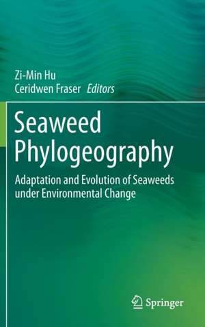 Seaweed Phylogeography: Adaptation and Evolution of Seaweeds under Environmental Change de Zi-Min Hu