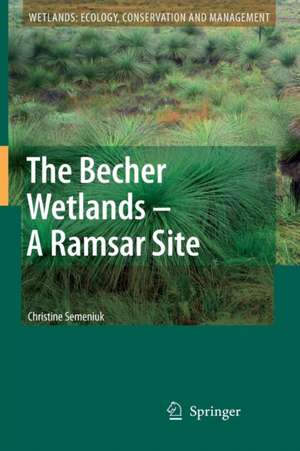 The Becher Wetlands - A Ramsar Site: Evolution of Wetland Habitats and Vegetation Associations on a Holocene Coastal Plain, South-Western Australia de Christine Semeniuk