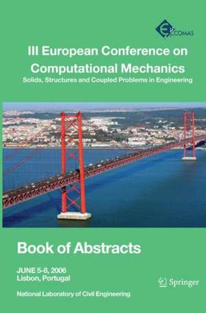 III European Conference on Computational Mechanics: Solids, Structures and Coupled Problems in Engineering: Book of Abstracts de C. A. Mota Soares