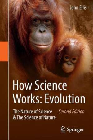 How Science Works: Evolution: The Nature of Science & The Science of Nature de John Ellis