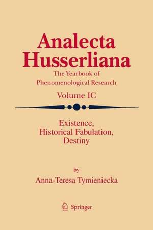 Existence, Historical Fabulation, Destiny de Anna-Teresa Tymieniecka