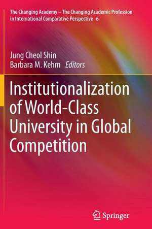 Institutionalization of World-Class University in Global Competition de Jung Cheol Shin