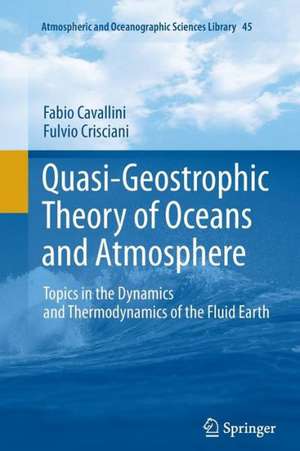 Quasi-Geostrophic Theory of Oceans and Atmosphere: Topics in the Dynamics and Thermodynamics of the Fluid Earth de Fabio Cavallini