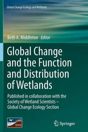 Global Change and the Function and Distribution of Wetlands de Beth A. Middleton