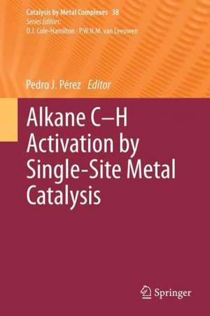 Alkane C-H Activation by Single-Site Metal Catalysis de Pedro J. Pérez