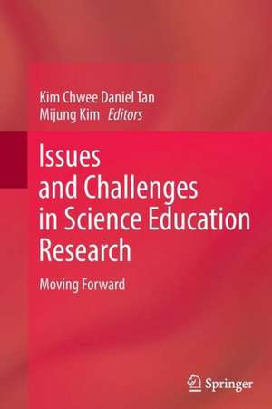 Issues and Challenges in Science Education Research: Moving Forward de Kim Chwee Daniel Tan